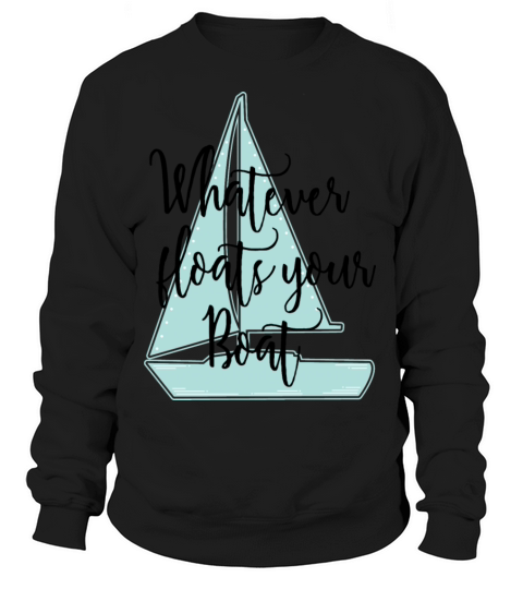 Whatever Floats Your Boat Women's Sweatshirt