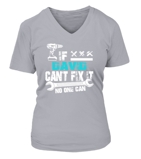 If David Cant Fix It No One Can T-Shirt, Fathers Day Gifts V-neck T-Shirt Woman