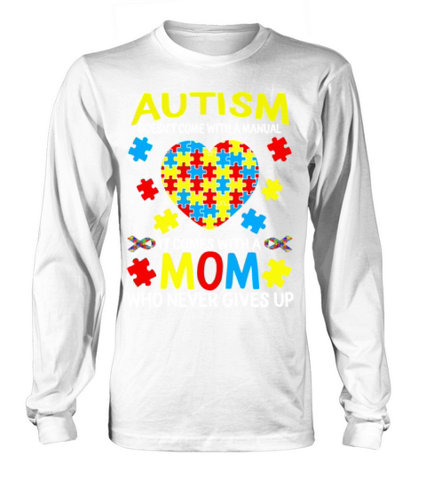 Autism Doesnt Come With Manual It Comes Never Givi Long sleeved Unisex