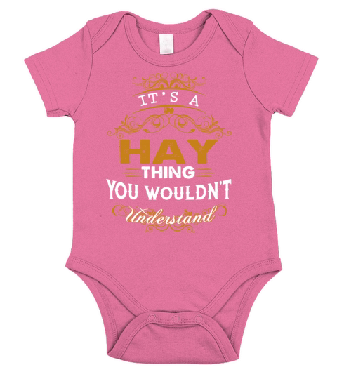 Its a HAY Thing You Wouldnt Understand - HAY T Shirt HAY Hoodie HAY Family HAY Tee HAY Name HAY lifestyle HAY shirt HAY names Short Sleeve Baby One-Piece