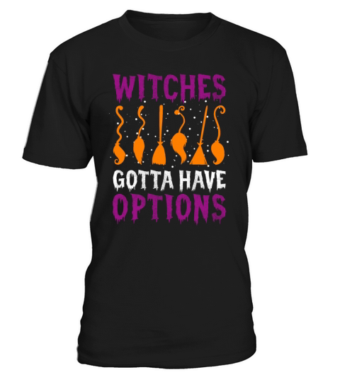 Witches Gotta Have Options Funny Halloween Costume Men's T-Shirt