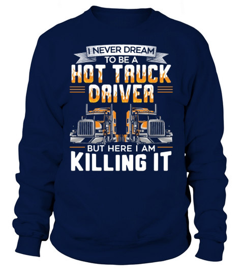 A Hot Truck Driver Trucker Dad Trucking Vehicle Women's Sweatshirt