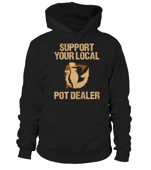 Pottery Ceramic Support your local Pot Dealer Women's Hoodie