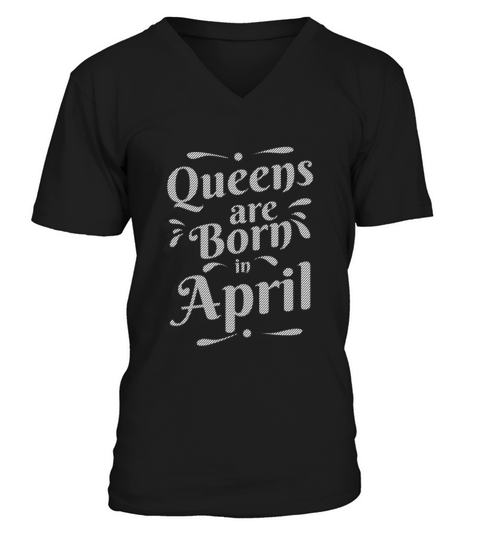 QUEENS ARE BORN IN APRIL Men's V-Neck T-shirt