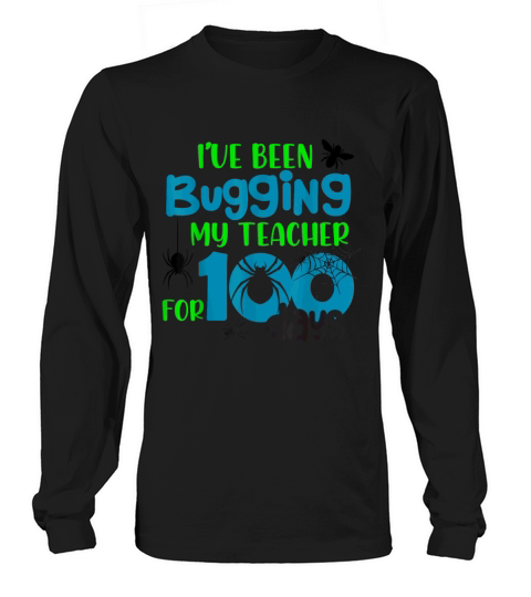 I ve Been Bugging My Teacher for 100 Days T Shirt Women's Long Sleeve