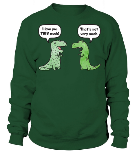 T-Rex Loves You "This Much" Men's Sweatshirt