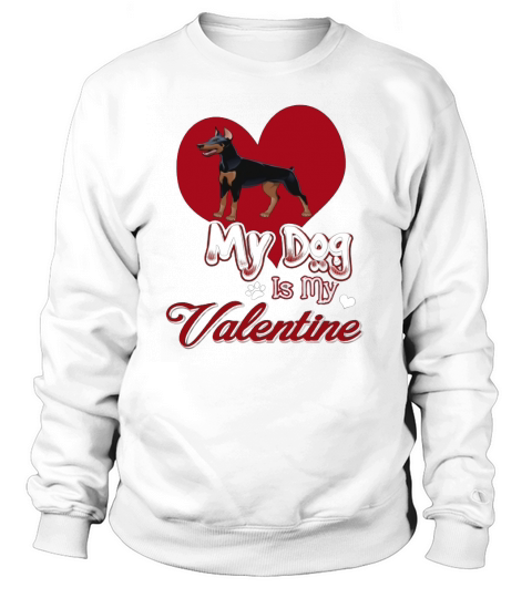 my dog is my valentine doberman pinscher Women's Sweatshirt