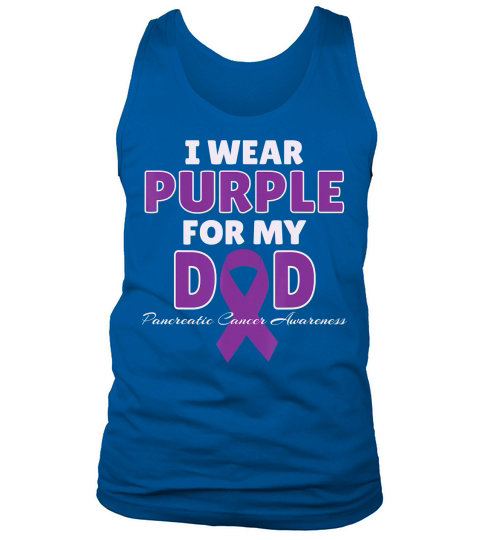 I Wear Purple For My DAD Pancreatic Cancer Awareness Gift T-Shirt Tank Top Unisex
