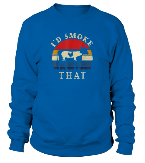 I d Smoke That Funny BBQ Women's Sweatshirt