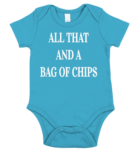 All That And A Bag Of Chips- Funny Food Joke T-Shirt Short Sleeve Baby One-Piece