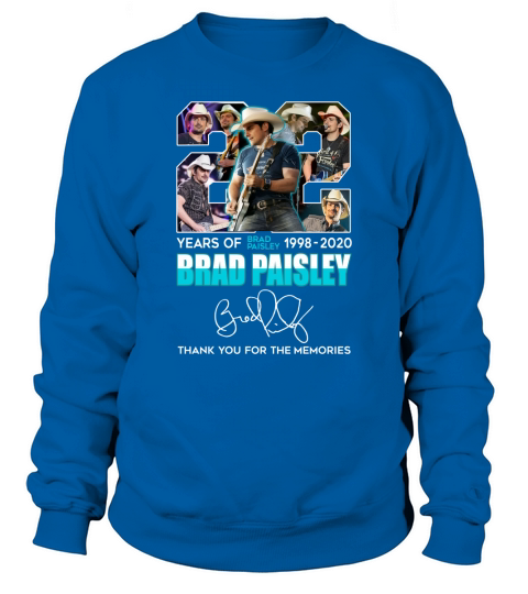 Brad Paisley 22 years of 1998 2020 thank you for the memories signature Sweatshirt Unisex