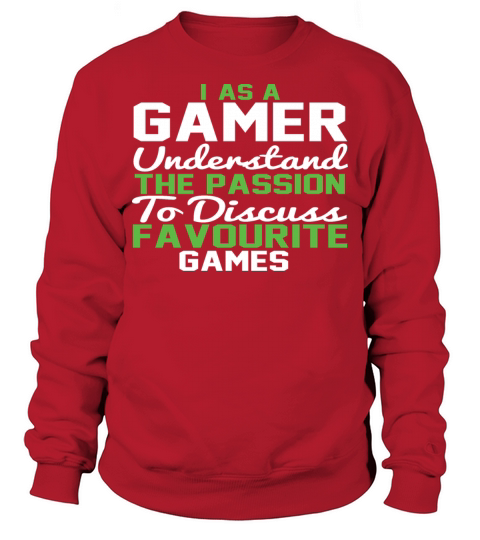 I as a gamer understand the passion discuss games Men's Sweatshirt