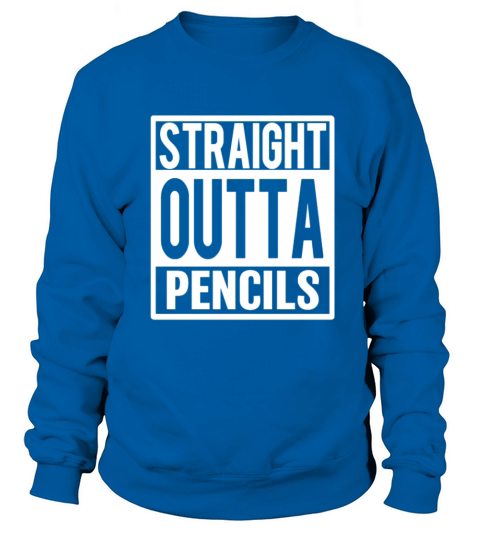Straight Outta Pencils Funny Teacher Saying Shirt Men's Sweatshirt