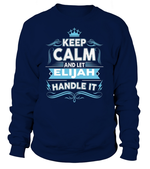 Keep calm ELIJAH, ELIJAH tshirt Sweatshirt Unisex