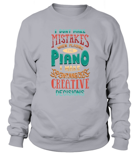 I Dont Make Mistakes When Playing The Piano Men's Sweatshirt