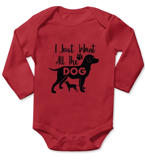 I Just Want All The Dog Long Sleeve Baby One-Piece