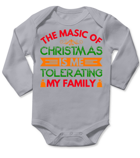 the masic of christmas is me tolerating my family Long Sleeve Baby One-Piece
