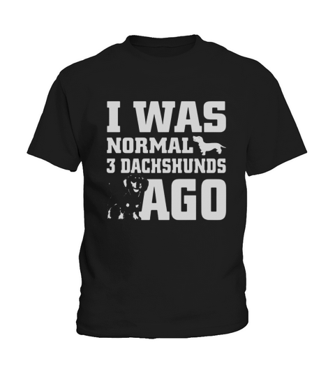 DACHSHUND SHIRT I WAS NORMAL 3 DACHSHUND AGO Kids T-Shirt