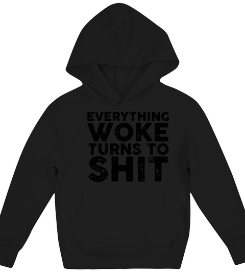 Everything woke turns to shit Donald Trump Kids Hoodie