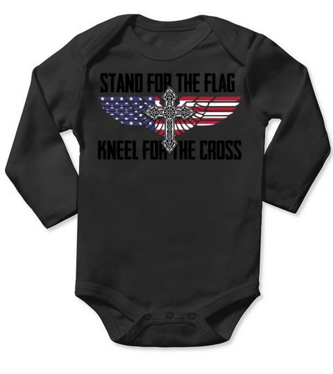 Stand For The Flag Kneel For The Cross - black Long Sleeve Baby One-Piece