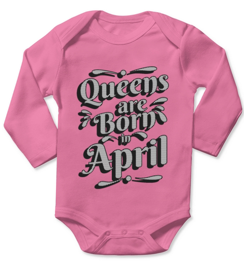 QUEENS ARE BORN IN APRIL Long Sleeve Baby One-Piece