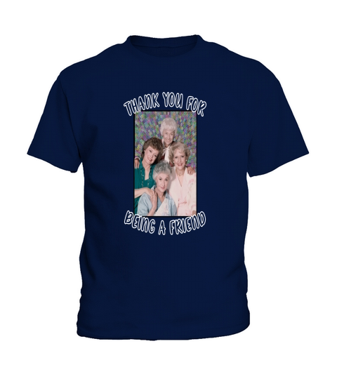 thank you for being a friend golden girls inspired Kids T-Shirt
