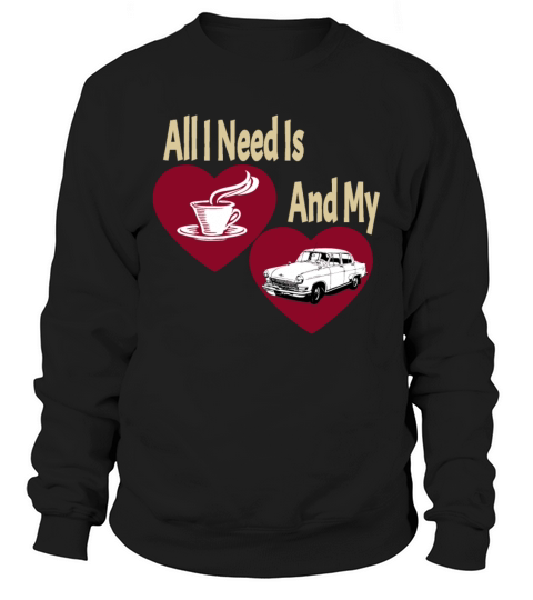 All i need is coffee and my car Women's Sweatshirt
