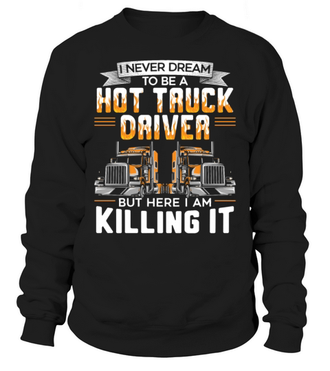 A Hot Truck Driver Trucker Dad Trucking Vehicle Sweatshirt Unisex