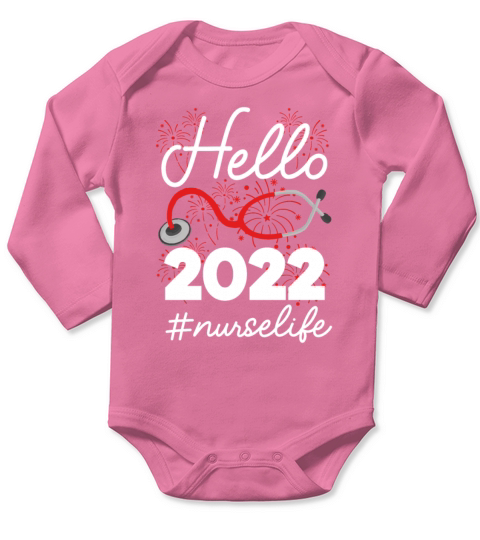 Hello 2022 Nurse Life Happy New Year’s Eve Welcome Long Sleeve Baby One-Piece