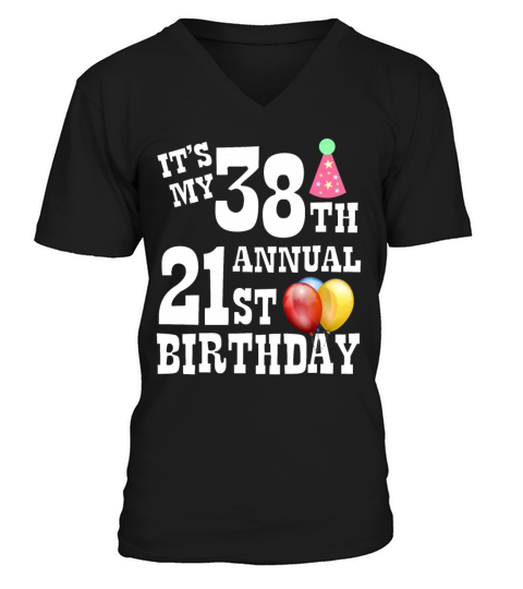 Its My 38th Annual 21st Birthday Men's V-Neck T-shirt