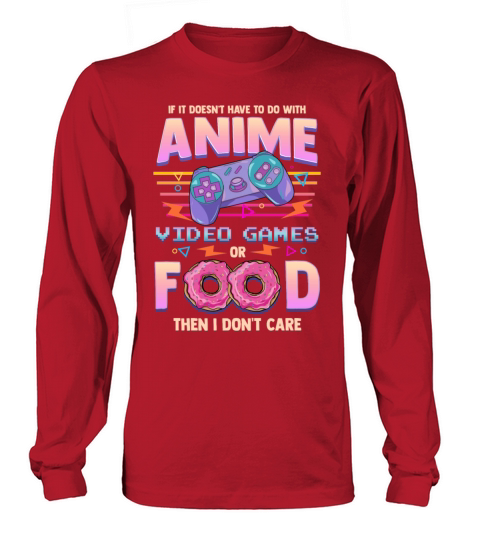 If Its Not Anime Video Games Or Food I Dont Care Women's Long Sleeve