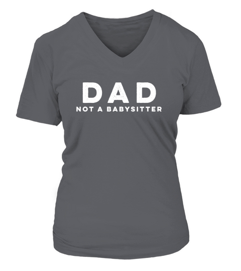 Mens Dad Not A Babysitter Father Funny T-Shirt Black Men B071F6RD9Y 1 V-neck T-Shirt Woman