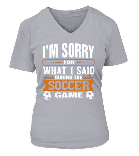 Im sorry for what I said during the soccer game V-neck T-Shirt Woman
