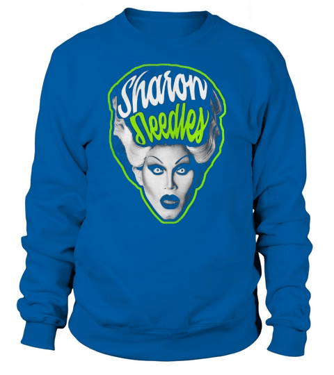 Sharon Needles  shirt Sweatshirt Unisex