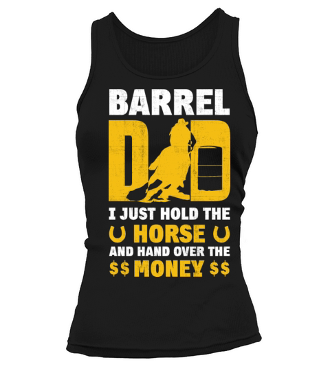 Barrel Dad I Just Hold The Horse Fathers Day Women's Tank Top