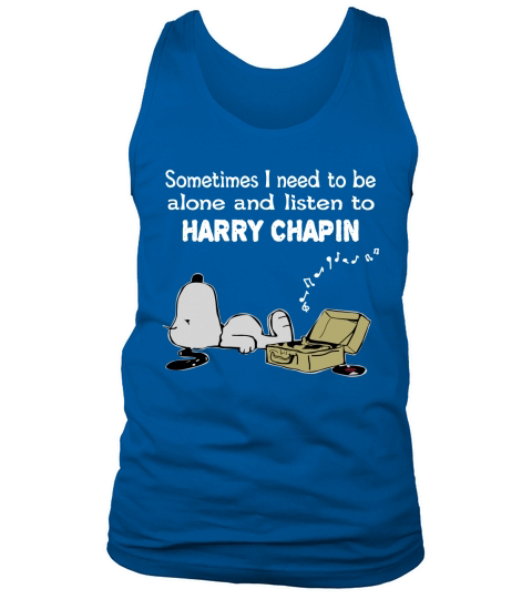 Sometimes I need to be alone and listen to Harry Chapin Tank Top Unisex