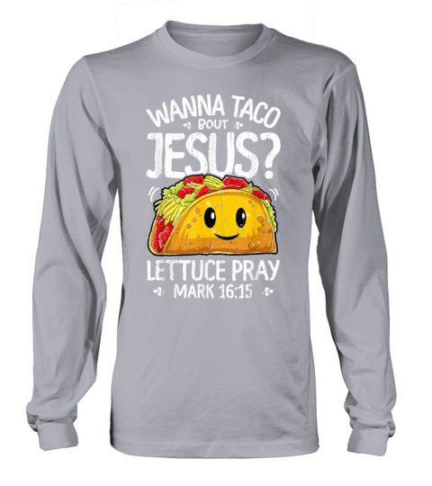 Wanna Taco Bout Jesus Cinco De Mayo Women Men Chri Women's Long Sleeve