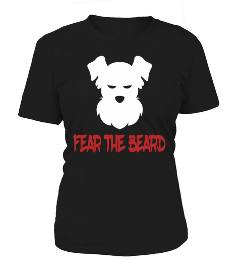 FUNNY FEAR THE BEARD T-SHIRT Schnauzer Dog Lovers Gift Women's T-Shirt