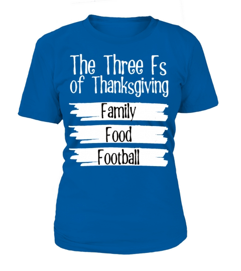 Funny Thanksgiving Three Fs Family Food and Women's T-Shirt