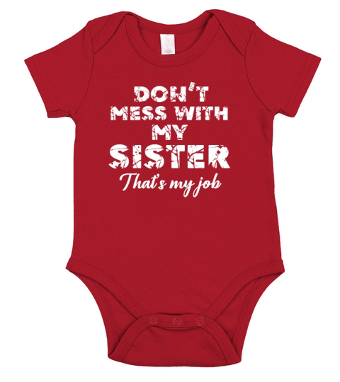 Dont Mess With My Sister Thats My Job Design Short Sleeve Baby One-Piece