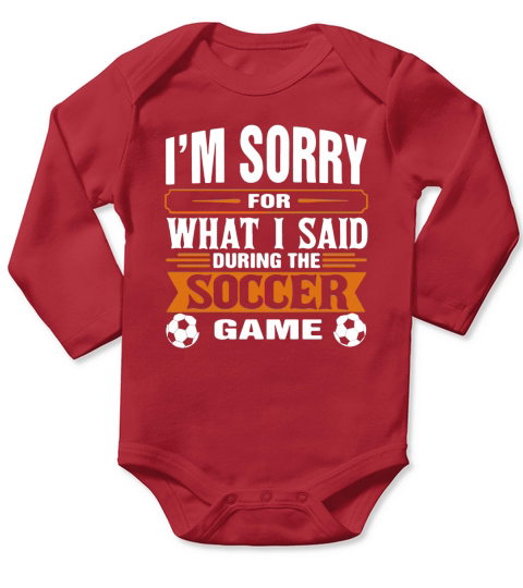 Im sorry for what I said during the soccer game Long Sleeve Baby One-Piece