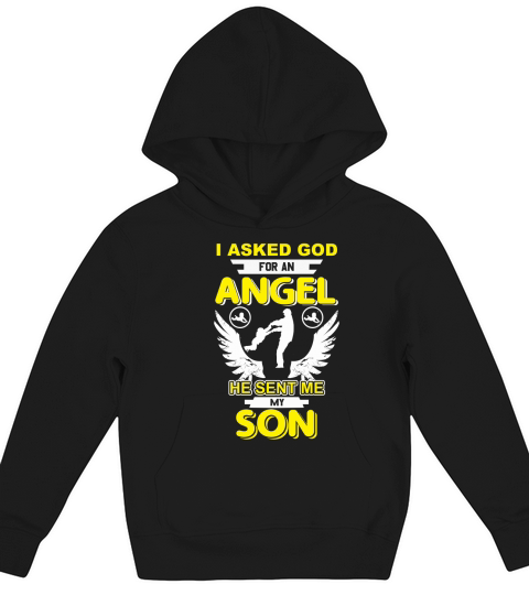 I Asked God for an Angel and he sent me a Son Kids Hoodie