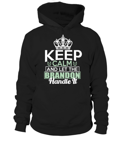 Keep Calm And Let Brandon Handle It Hoodie Unisex
