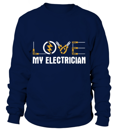 Perfect Electrician Design Quote Love My Electrici Women's Sweatshirt