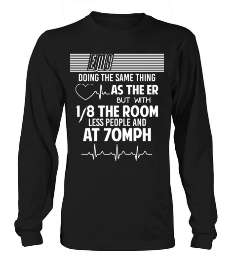 EMS Doing The Same Thing As The ER T Shirt Women's Long Sleeve