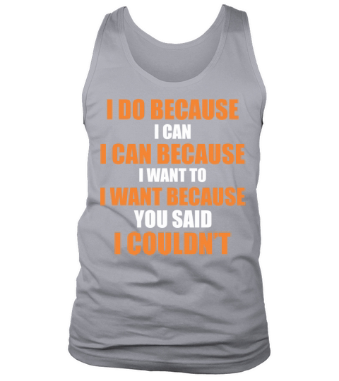 I do because I can - Self confidence - Cool quote Men's Tank Top