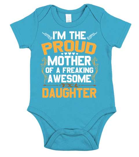 Im a Proud Mother of a freaking awesome Daughter Short Sleeve Baby One-Piece