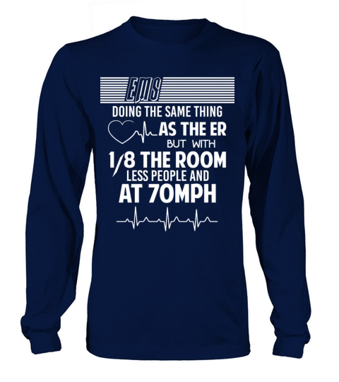 EMS Doing The Same Thing As The ER T Shirt Men's Long Sleeve