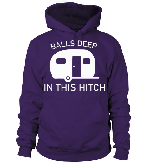 Balls Deep In This Hitch - Funny Camping Gift Tee Women's Hoodie