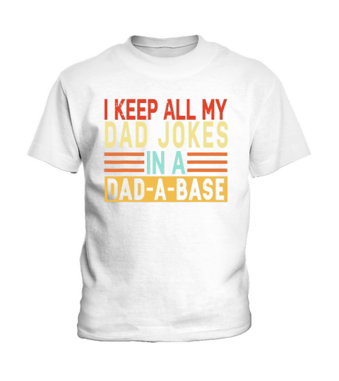 Funny I keep all my dad jokes in a dad a base Kids T-Shirt